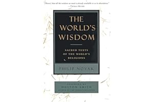 The World's Wisdom: Sacred Texts of the World's Religions – Authentic Poetic Translations with Insightful Introductions from Eight Traditions