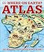 Where on Earth? Atlas: The World As You've Never Seen It Before