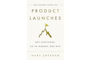 The Pocket Guide to Product Launches: Get Confident, Go to Market, and Win
