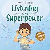 Listening is My Superpower: A Social Story to Help Kids Build Attention and Active Listening Skills – Learn to Follow Instructions for Children Ages 3 to 8 (My Superpower Books)