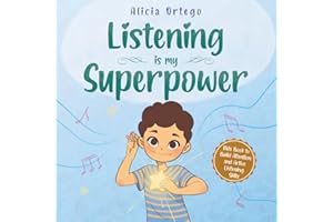 Listening is My Superpower: A Social Story to Help Kids Build Attention and Active Listening Skills – Learn to Follow Instructions for Children Ages 3 to 8 (My Superpower Books)