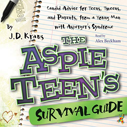 [BEST] The Aspie Teen's Survival Guide: Candid Advice for Teens, Tweens, and Parents, from a Young Man with [Z.I.P]