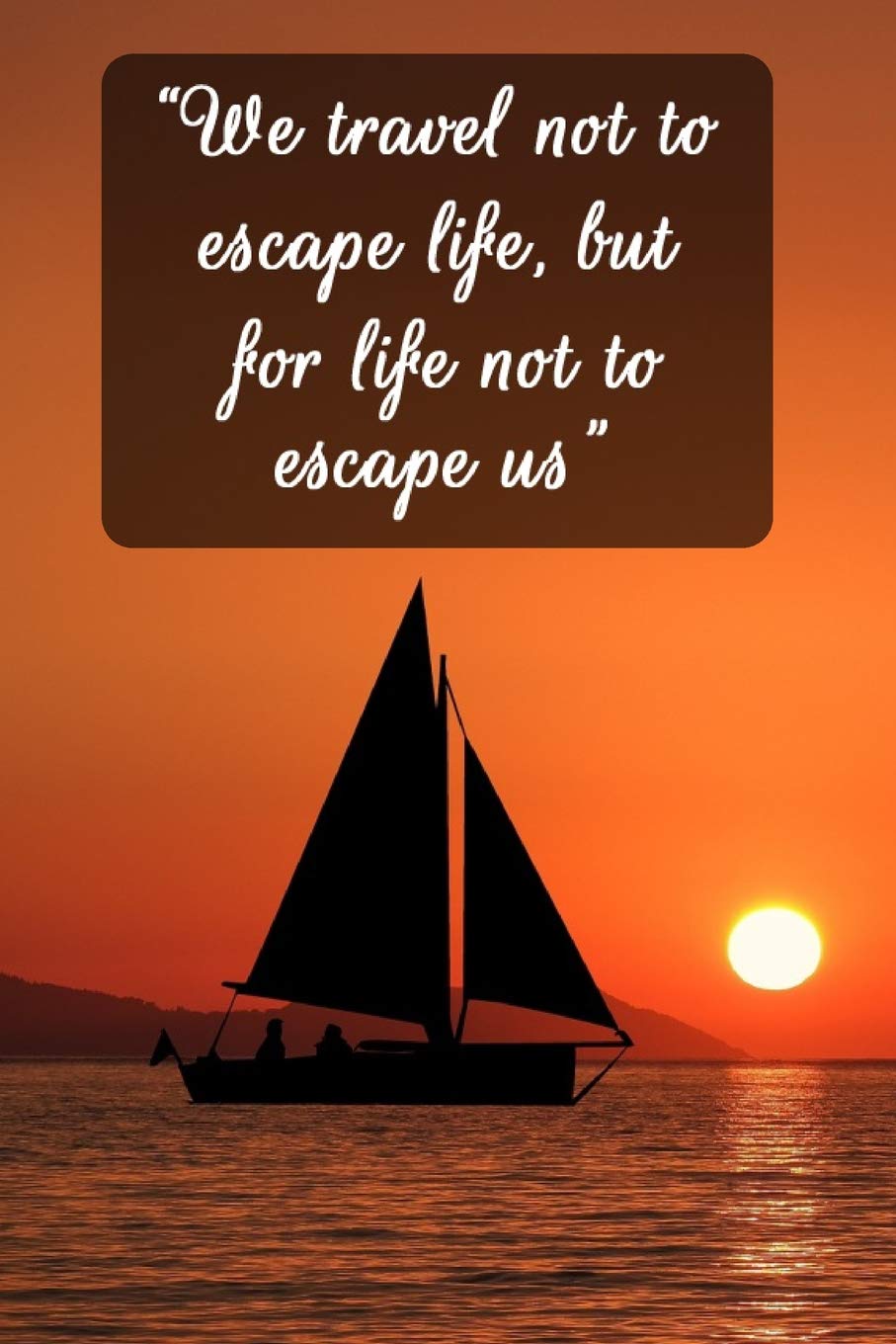We Travel Not To Escape Life But For Life Not To Escape Us Amazon.it: We Travel Not To Escape Life, But For Life Not To Escape Us:  Cool Personalised Travel Journal, Diary, Planner, Cute And Unique Travel  Notebook (Blank, 110 Pages, 6 X 9) (Travel