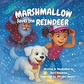 Marshmallow Saves the Reindeer: A Magical Christmas Rescue Adventure