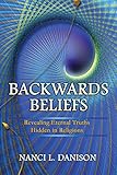BACKWARDS Beliefs: Revealing Eternal Truths Hidden in Religions
