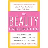 The Beauty Prescription: The Complete Formula for Looking and Feeling Beautiful