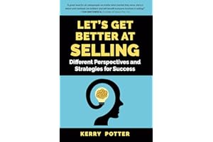Let's Get Better at Selling: Different Perspectives and Strategies for Success