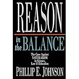 Reason in the Balance: The Case Against Naturalism in Science, Law Education