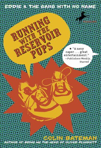 Running with the Reservoir Pups: Eddie and the Gang with No Name: Book One (Eddie & the Gang with No Name)