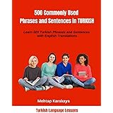 500 Commonly Used Phrases and Sentences in Turkish: Learn 500 Turkish Phrases and Sentences in Turkish