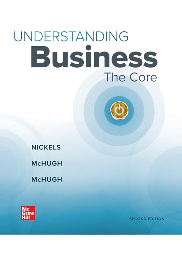 THIRD Edition, Understanding Business: The Core (ISE), 3Rd Edition