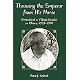 Throwing The Emperor From His Horse: Portrait Of A Village Leader In China, 1923-1995