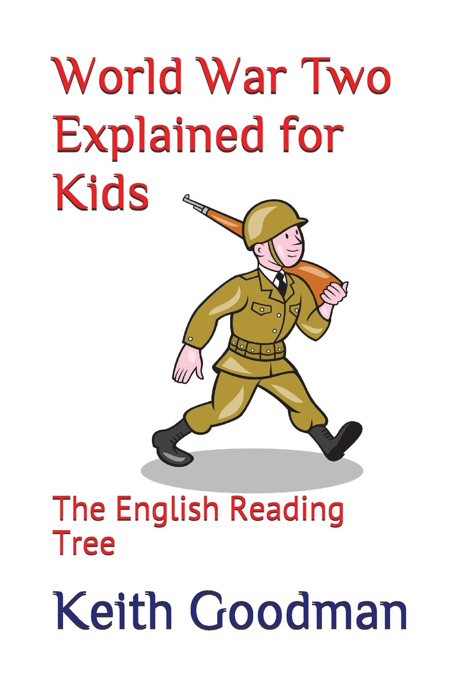 World War Two Explained For Kids The English Reading Tree Goodman Keith 9781521017661 Amazon Com Books