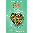 Gut Wellness Simplified: Exploring The Unseen Universe Within Us (Holistic Health Series)