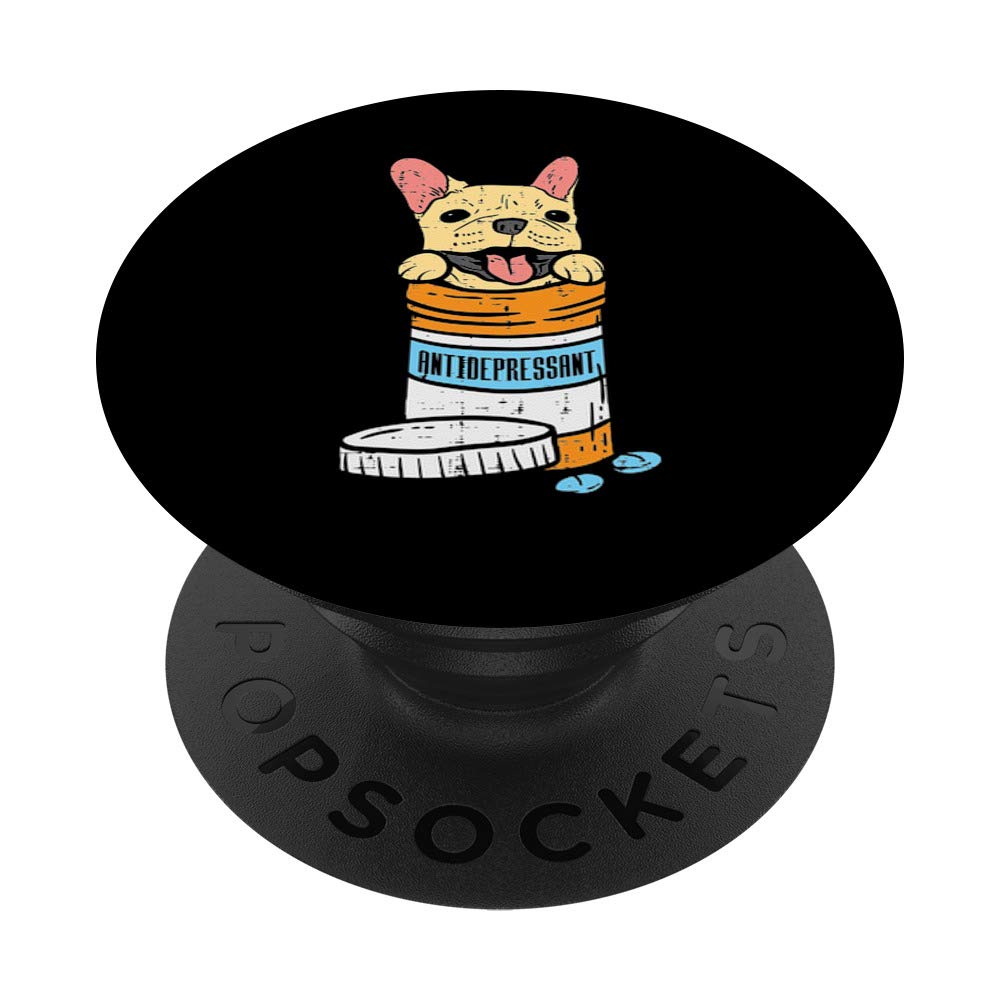 Antidepressant French Bulldog Frenchie Dog Lover Owner Gift PopSockets PopGrip: Swappable Grip for Phones & Tablets