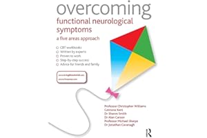 Overcoming Functional Neurological Symptoms: A Five Areas Approach (Volume 5)