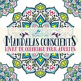 Mandalas Conscients: Livre De Coloriage Pour Adultes (French Edition) by Papeterie Bleu