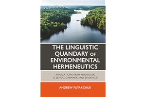 The Linguistic Quandary of Environmental Hermeneutics: Applications from Heidegger, Li Zehou, Gadamer, and Zhuangzi