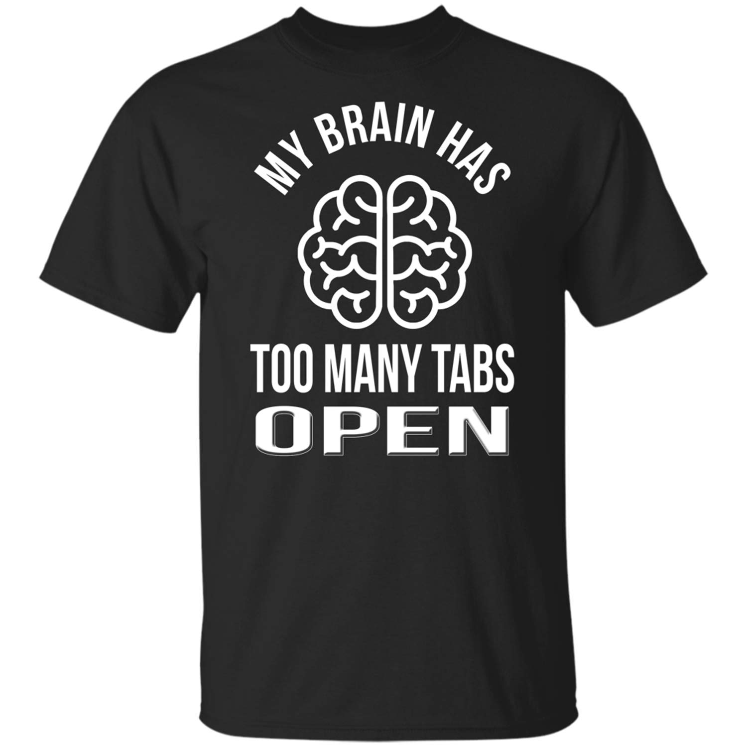 Teechopchop My Brain Has Too Many Tabs Open Funny Science Scientist Gift T-Shirt