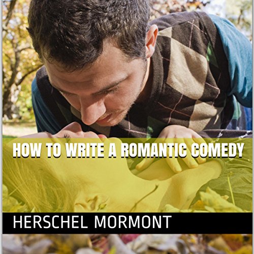 [FREE] How to Write a Romantic Comedy [Z.I.P]