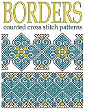 Borders Counted Cross Stitch Patterns: New Cross Stitch Motifs (Ethnic Cross Stitch Patterns)