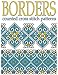Borders Counted Cross Stitch Patterns: New Cross Stitch Motifs (Ethnic Cross Stitch Patterns)