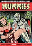 Mummies!: Classic Monsters of Pre-Code Horror Comics by Steve Banes, Steven Thompson