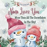 Nana Loves You More Than All The Snowflakes In The Sky!: Nana Loves Me! A story of generational love!