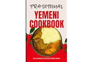 Traditional Yemeni Cookbook: 50 Authentic Recipes from Yemen