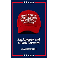 Donald Trump and the Death of American Integrity: An Autopsy and a Path Forward book cover
