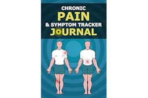 Chronic Pain & Symptom Tracker Journal: Track Your Pain Daily (With Large Body Diagram) to Identify Triggers, and Log Your Mo