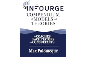 The Infourge Compendium of Models and Theories: For Coaches, Facilitators and Consultants