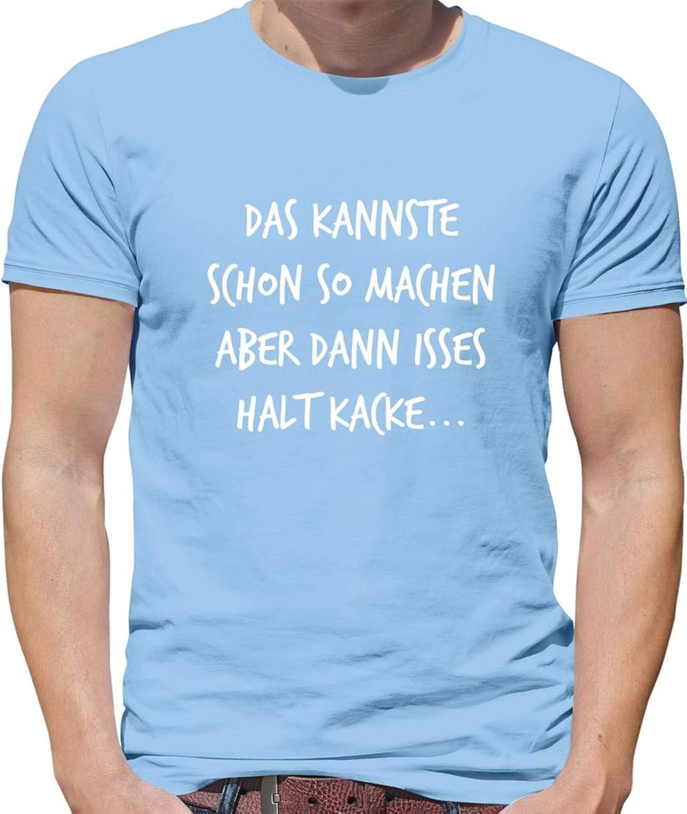 Das Kannste Schon So Machen Aber Dann Isses Halt Kacke Lustiges