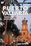 Puerto Vallarta: Including 300 Miles of Coastal Coverage and Sidetrips to Guadelajara and Lake Chapala by Bruce Whipperman