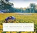 The Authentic Garden: Naturalistic and Contemporary Landscape Design by 