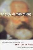 Ghostly Demarcations: A Symposium on Jacques Derrida's "Specters of Marx"