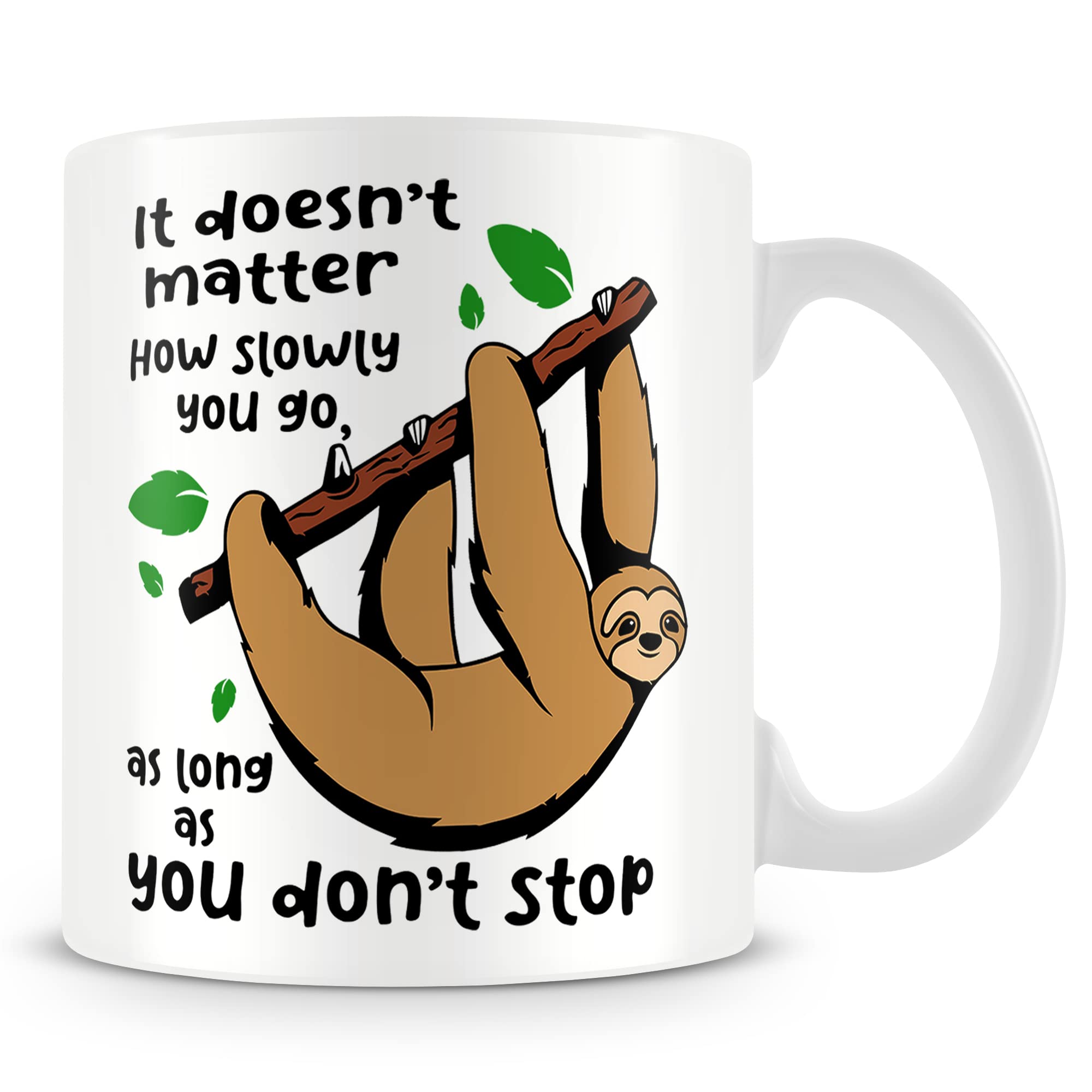Sloth Gift Mug - It Doesn't Matter How Slowly You Go, As Long As You Don't Stop.