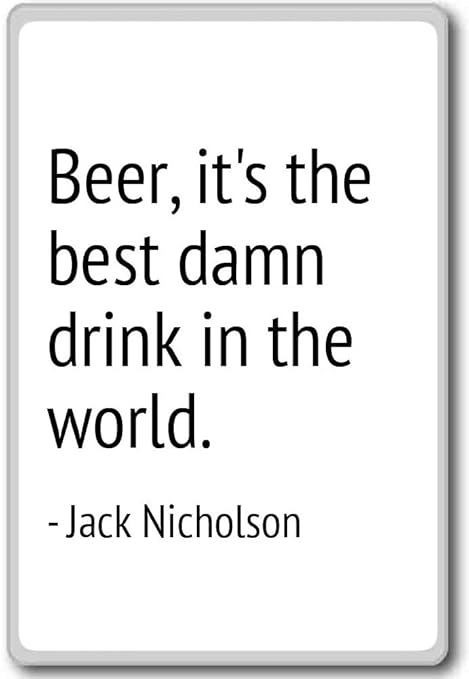 Cerveza, Es la mejor bebida maldito en el mundo... - Jack ...