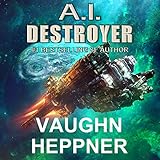 A.I. Destroyer: The A.I. Series, Book 1