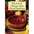 The Great Chicago-Style Pizza Cookbook