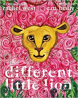 Amazon Com The Different Little Lion Healy Cm West Rachel Books