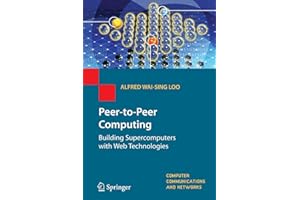 Peer-to-Peer Computing: Building Supercomputers with Web Technologies (Computer Communications and Networks)