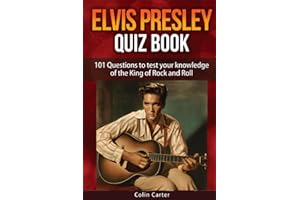 Elvis Presley Quiz Book: 101 Questions To Test Your Knowledge Of Elvis Presley