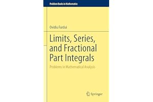 Limits, Series, and Fractional Part Integrals: Problems in Mathematical Analysis (Problem Books in Mathematics)
