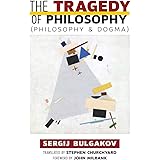 The Tragedy of Philosophy (Philosophy and Dogma)