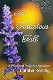 A Fortuitous Fall: A Pride and Prejudice Variation