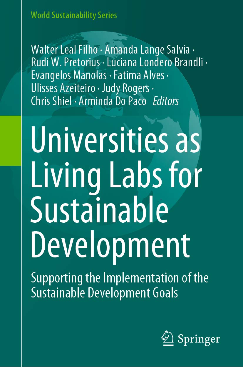 Universities As Living Labs For Sustainable Development Supporting The Implementation Of The Sustainable Development Goals World Sustainability Series Kindle Edition By Leal Filho Walter Salvia Amanda Lange Pretorius Rudi W Brandli