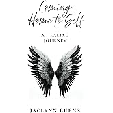 Coming Home to Self: A Healing Journey