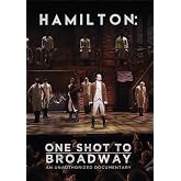 Hamilton: One Shot to Broadway