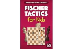 Fischer Tactics for Kids: 200 Puzzles with Solutions for Chess Training and Improvement from the Games of Bobby Fischer – Exe